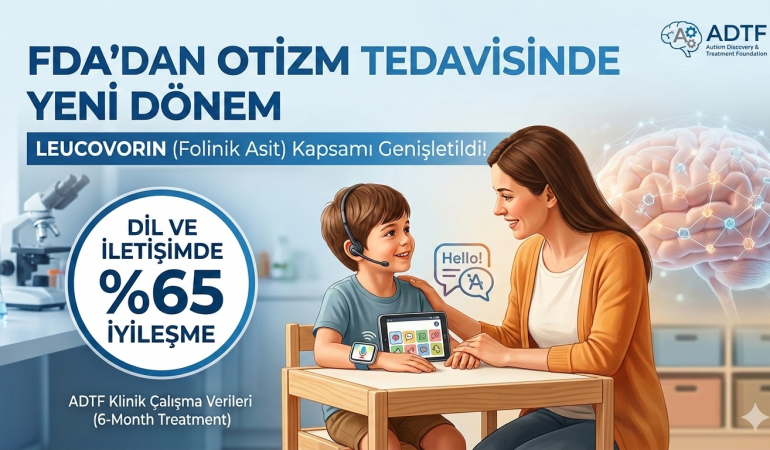 OTİZM TEDAVİSİNDE YENİ DÖNEM: FDA, LEUCOVORİN’İN KULLANIM ALANINI GENİŞLETTİ